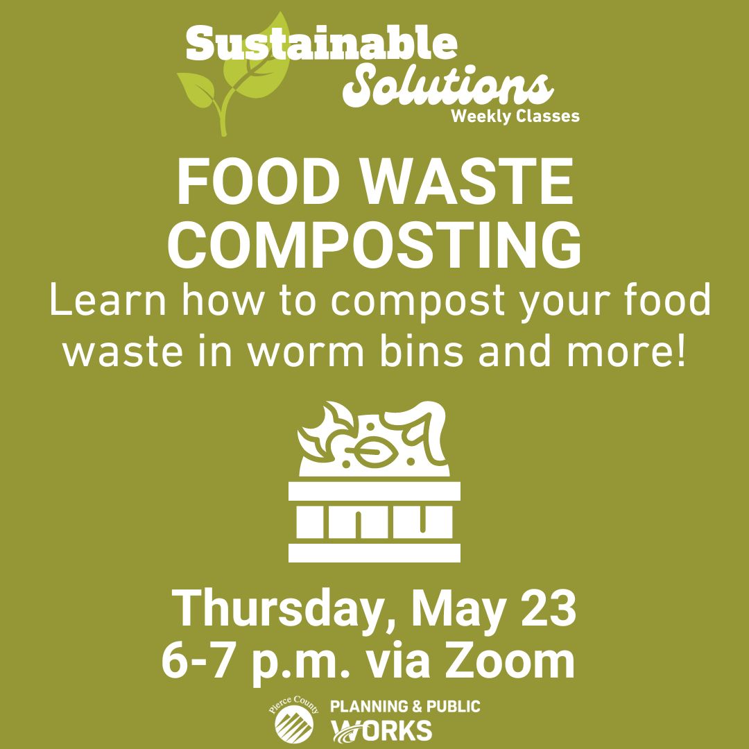 Join us for a FREE Sustainable Solutions class this Thursday, May 23 on food waste composting. Learn how to compost your food waste in garden trenches, worm bins, and bokashi buckets. 🌐 Register at PierceCountyWa.gov/SustainableSol….