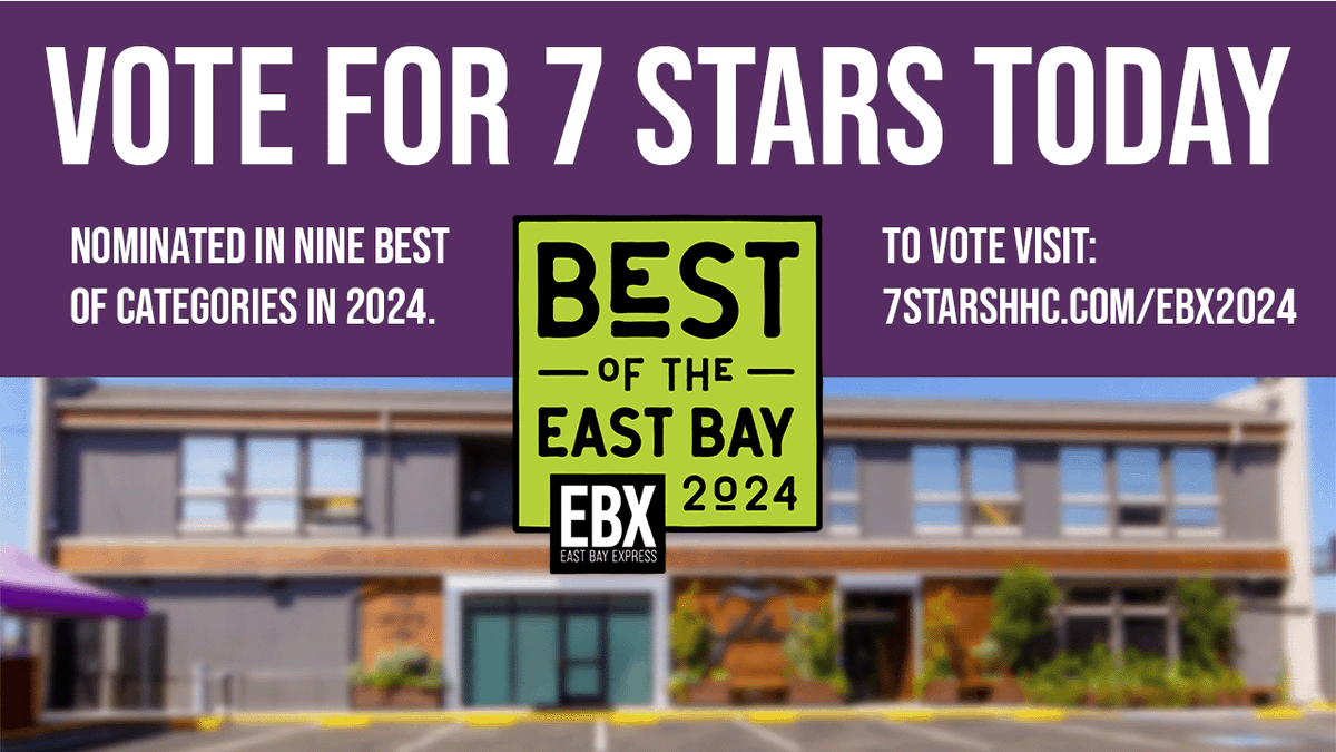 We are humbled and honored to be nominated in nine categories this year in the East Bay Express Best of the East Bay contest. Please vote for 7 Stars by visiting 7starshhc.com/ebx2024 today!