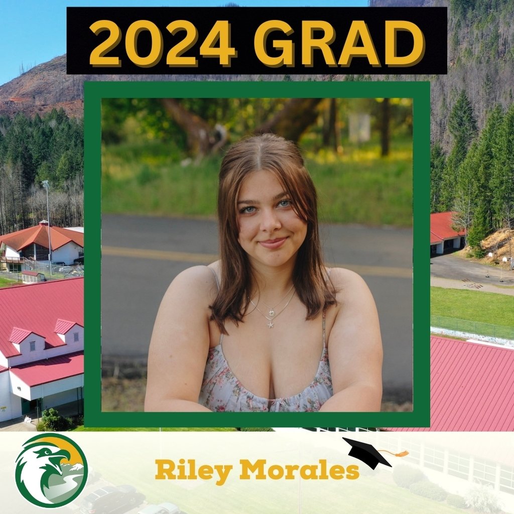 Meet Riley Morales! 

Riley played basketball and participated in track and field. 

After graduation, Riley will attend Lane Community College for two years before transferring to Oregon State University to complete her degree in forestry. 

Congratulations, Riley!