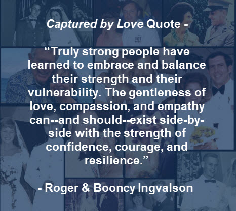 Captured by Love Quote – “Truly strong people have learned to embrace and balance their strength and their vulnerability. The gentleness...' POWromance.com #Romance #Lovestory #Military #marriagegoals #Resilience #Courage #Passion #CapturedbyLove #LoveLessons