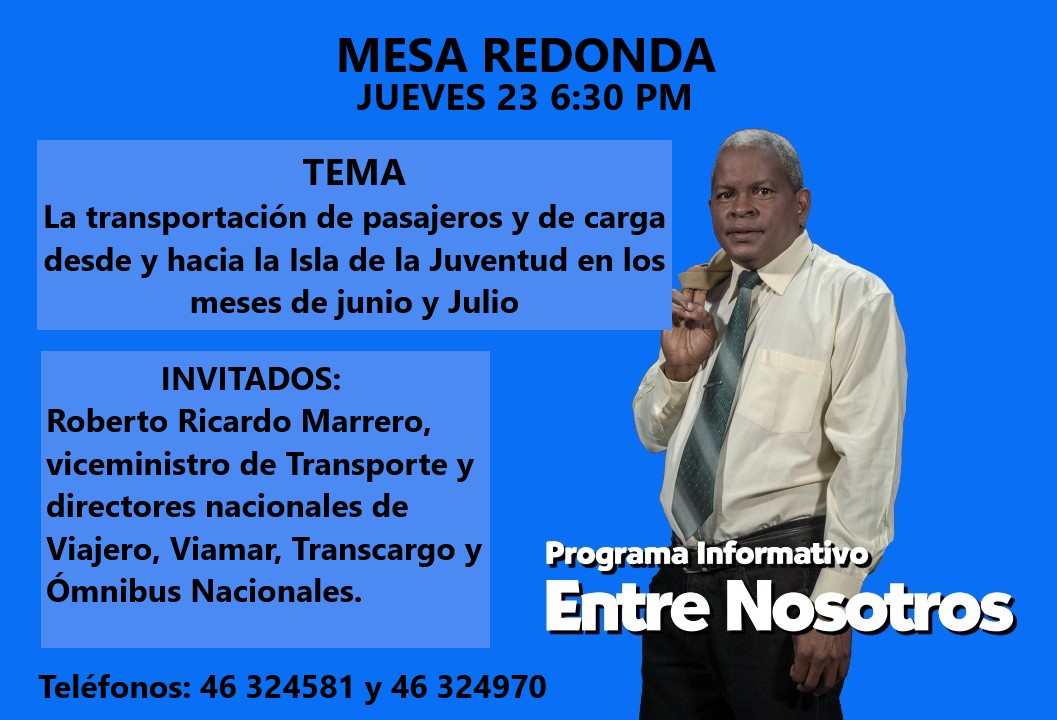 Programa #EntreNosotros del jueves 23 de mayo del 2024 con el tema: 'La transportación de pasajeros y de carga desde y hacia la Isla de la Juventud en los meses junio y julio”.