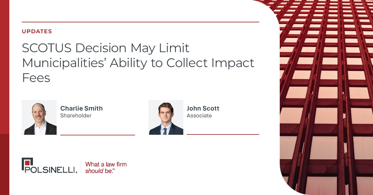 Polsinelli's tweet photo. #SCOTUS recently held that the Takings Clause of the United States Constitution applies to legislative #landuse conditions, such as #impactfees. Learn more from Charlie Smith &John Scott as they delve into the decision: https://t.co/wbs5yGzCDQ. https://t.co/shZCo3L5K4
