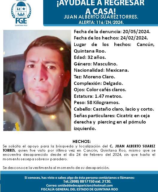 La #FGEQuintanaRoo activa ficha de búsqueda de Juan Alberto Suárez Torres, visto por última vez el 24 de febrero de 2024 en el municipio Benito Juárez, Quintana Roo. Si tiene datos de su paradero comunicarse al 998 881 7150 ext. 2130. #ServicioSocialQRoo