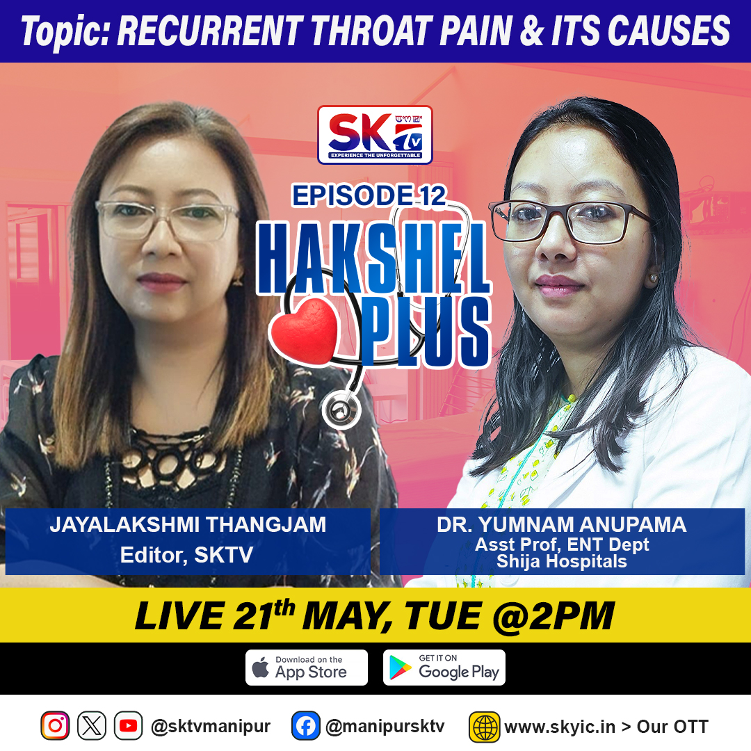 ''HAKSHEL PLUS'' - Episode 12 will air LIVE at 2PM on Tuesday, 21st May 2024 featuring Dr. Yumnam Anupama (Asst. Prof. - ENT Dept., Shija Hospitals) and Jayalakshmi Thangjam (Editor, SKTV)

Topic: RECURRENT THROAT PAIN AND ITS CAUSES

#sktv #live #hakshelplus #imphal #Manipur