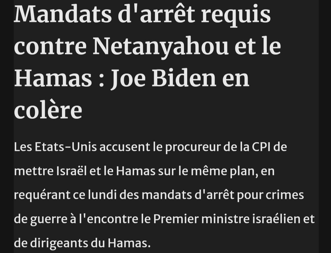 ‼️🚨⚠️‼️ La maison blanche est en colère contre le procureur de la CPI qui demande un mandat d'arrêt contre Netanyahou [et d'autres responsables israéliens mais aussi du Hamas].

Je cite Joe Biden : 

'Je vais être clair: quoi qu'insinue le procureur, il n'y a pas d'équivalence -