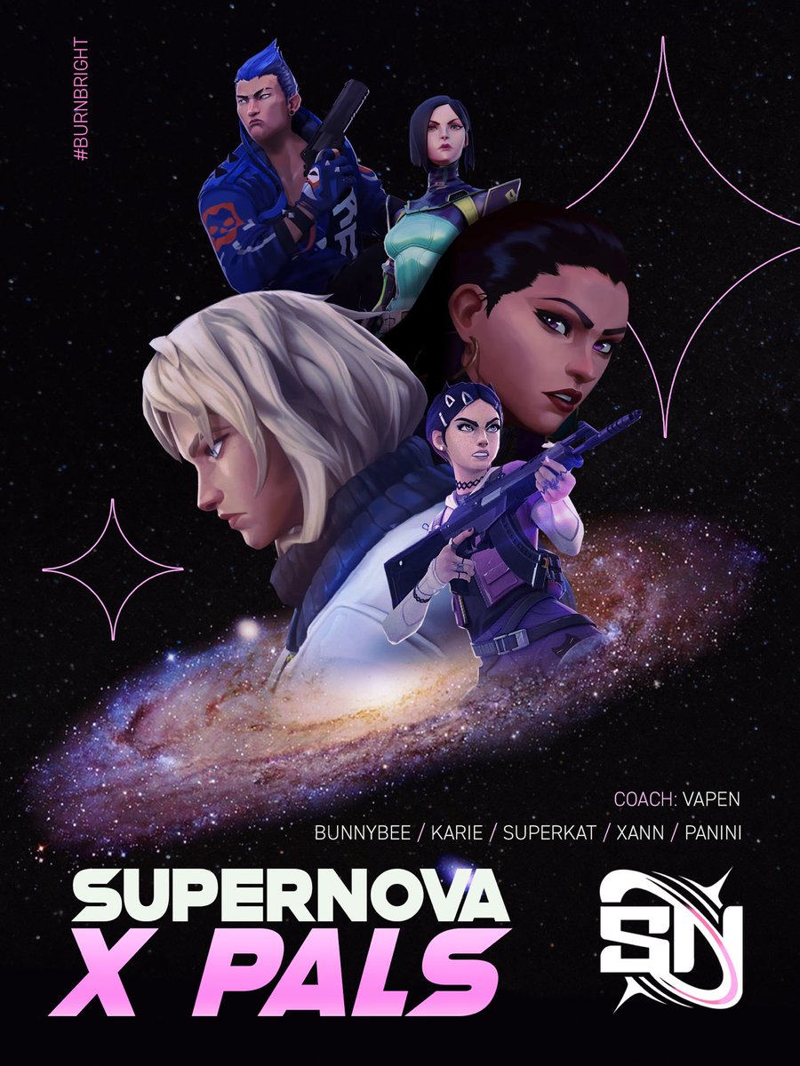 Get out of the way or be blinded by our light.

Poised to compete in VALORANT Game Changers once more: Supernova x Pals! Starring:

🌟 <a href="/SUPERKATVAL/">ok</a>
⭐ <a href="/bxnnybeee/">GHOST bunnybee</a>
✨ <a href="/qtpanini/">nini</a>
🌠 <a href="/1xann/">️</a>
🌌 <a href="/kar_ie/">Ahri</a>

🧠 <a href="/vapenfps/">SR vapen</a> 
💼 <a href="/LycainVAL/">Lycain</a> 

Let's show them how it's done.

#BurnBright💫 |