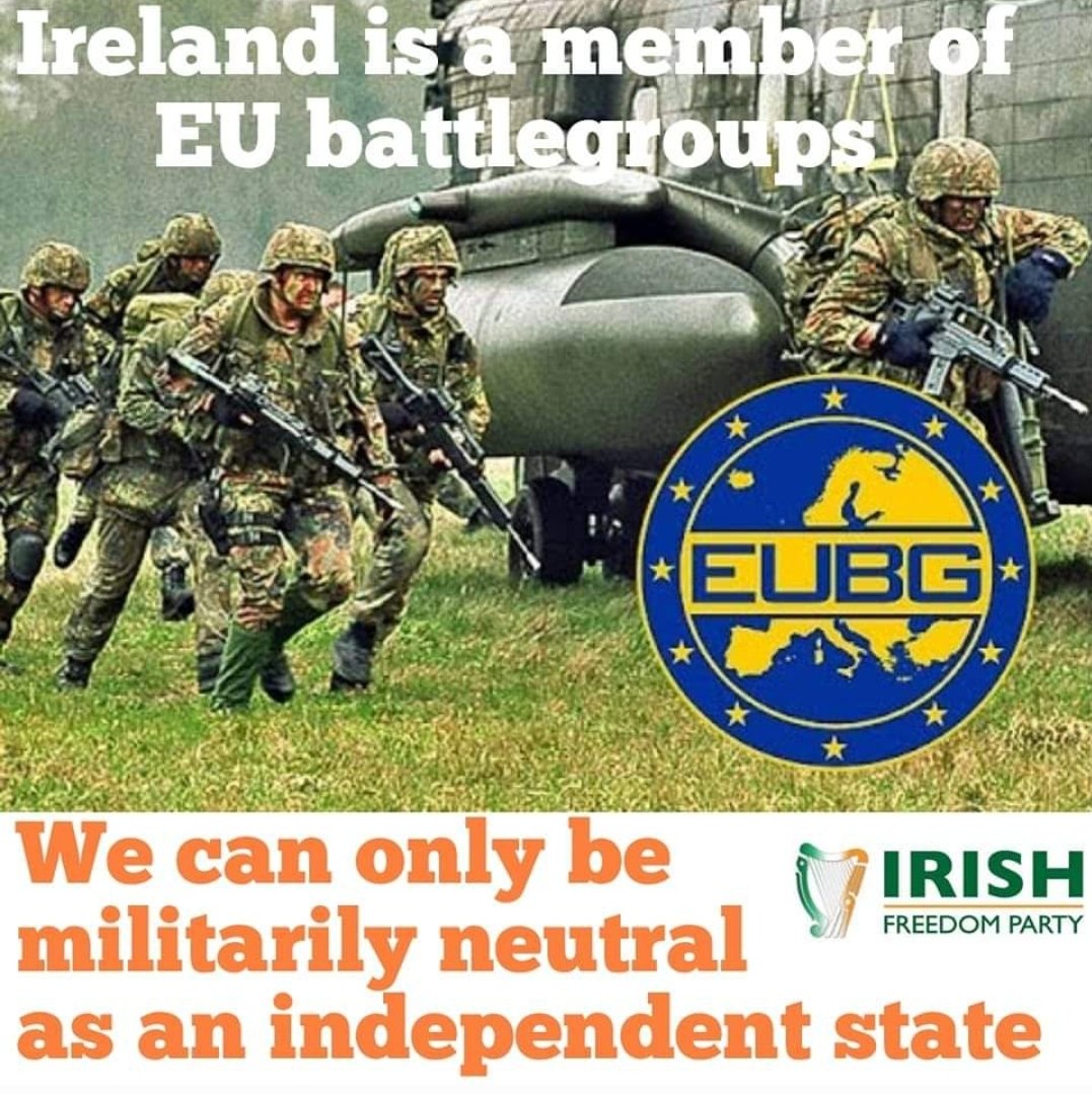 Ireland is currently not a military neutral country.  We must take back meaningful military neutrality by leaving EU Battle Groups and PESCO. As well as 'Partnership  for Peace,' which is an ante chamber to NATO. It's best we keep out of other people's conflicts.