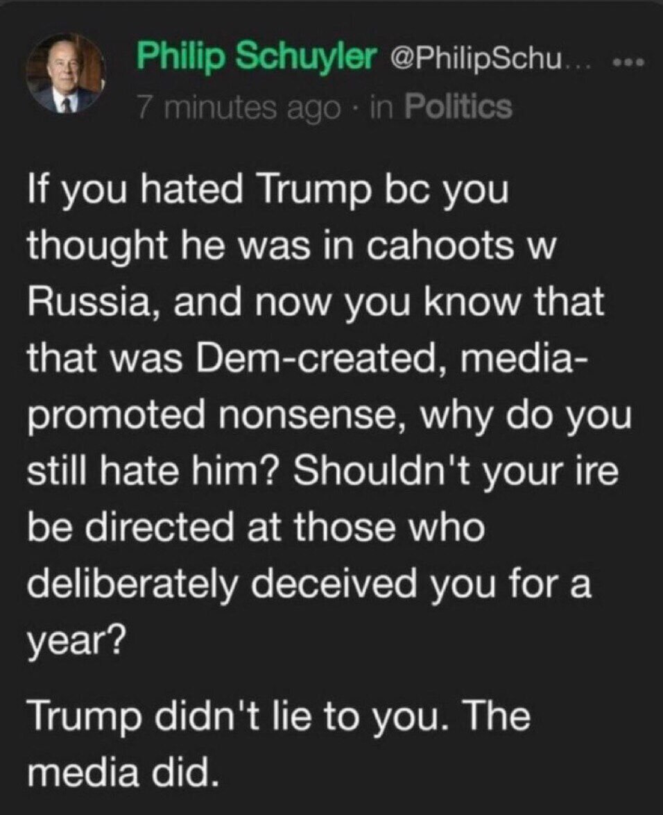 If you hated Trump bc you thought he was in cahoots w Russia, and now you know that that was Dem-created, media-promoted nonsense, why do you still hate him? Shouldn't your ire be directed at those who deliberately deceived you for a year? Trump didn't lie to you.