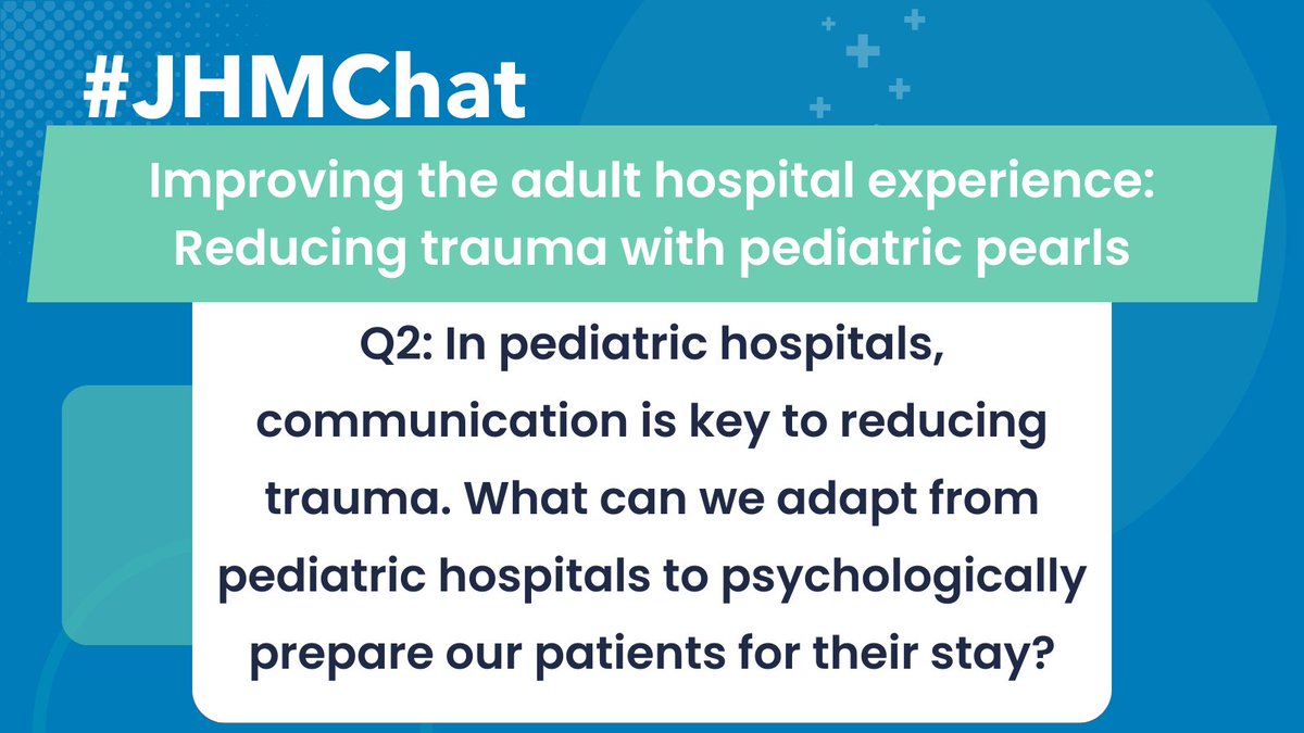 #JHMChat Q2: In pediatric hospitals, communication is key to reducing trauma. What can we adapt from pediatric hospitals to psychologically prepare our patients for their stay?