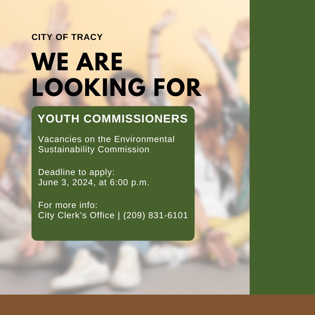 Want to get engaged in local government? The Environmental Sustainability Commission is currently recruiting for two vacancies among their youth Commissioners. The positions are available for Tracy residents in high school -- up to and including their senior/graduating year.