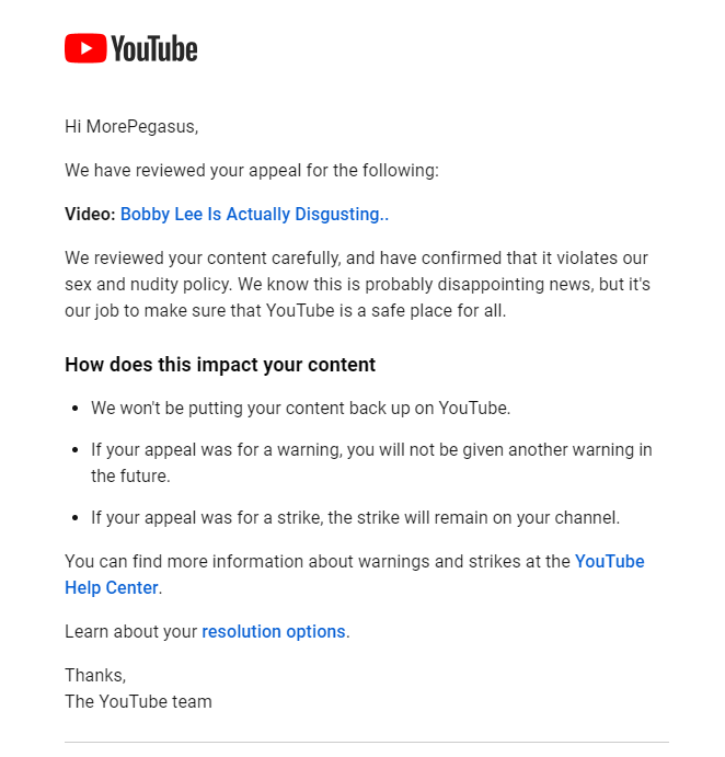 hey <a href="/TeamYouTube/">TeamYouTube</a> , my video got a false community guidelines strike, and when I appealed it , it got instantly rejected (nobody checked it) - can you please take another look and fix this? - youtu.be/BlkZJlmmHgs
The video is not for sexual gratification, does not feature