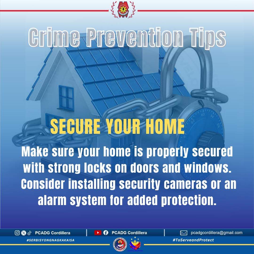 SECURE YOUR HOME:

Make sure your home is properly secured with strong locks on doors and windows. Consider installing security cameras or an alarm system for added protection.

#SerbisyongNagkakaisa
#ToServeandProtect
#PCADGCordillera
#BagongPilipinas