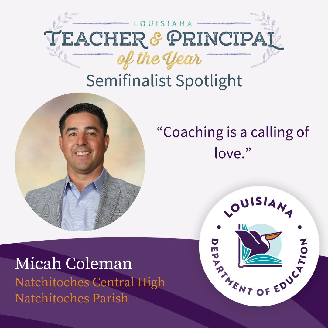 Natchitoches Central High's Micah Coleman is a Principal of the Year semifinalist. Mr. Coleman led NCHS to an historic school rating of an 'A' for the first time in parish history, and has also been named a Top Gains school in the top ten for growth for the last two years.