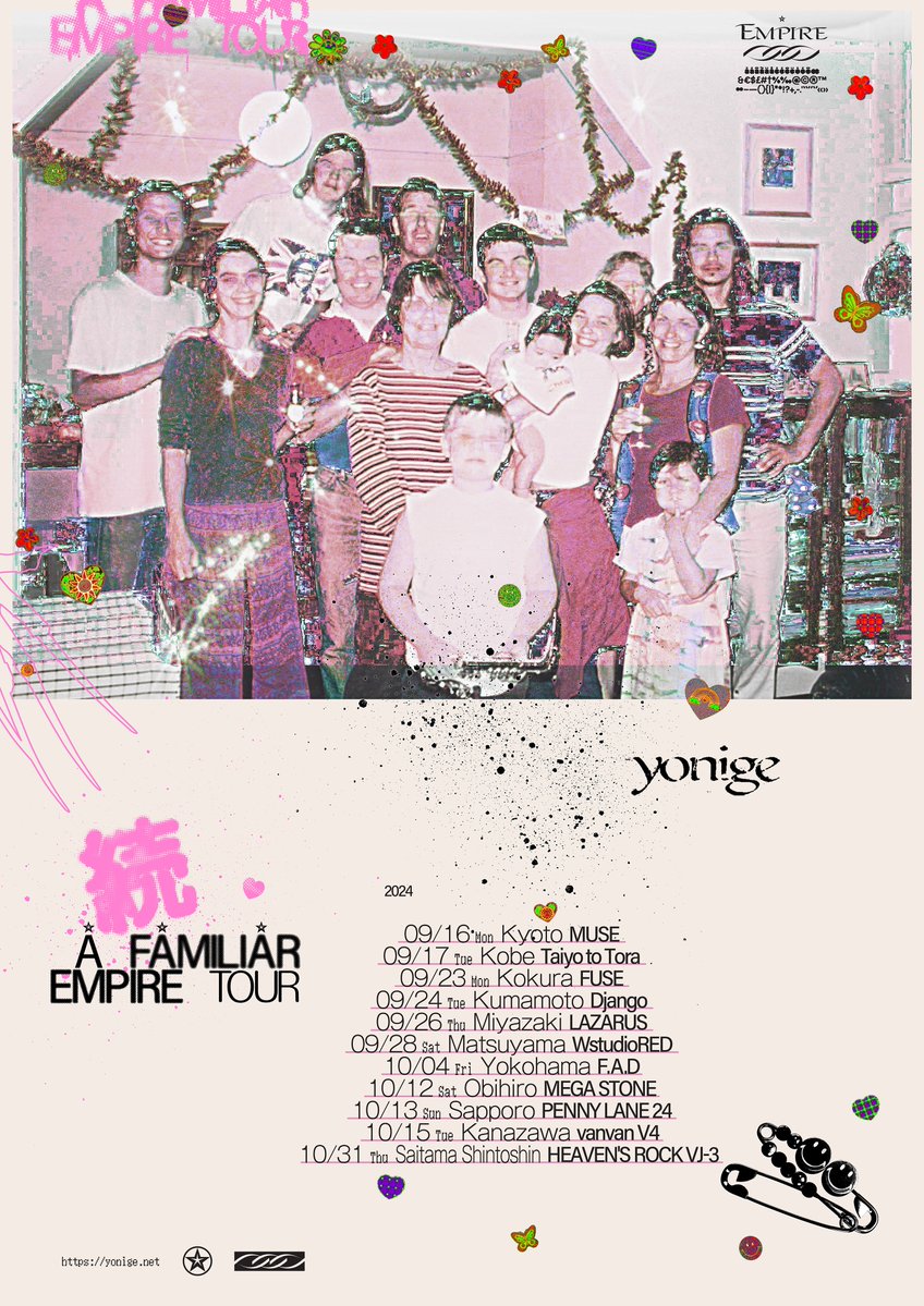🐩解禁🐩
「続・a familiar empire tour」
開催決定🩵全公演ワンマン🪬

9/16(月)京都
9/17 (火)神戸
9/23 (祝)小倉
9/24 (火)熊本
9/26 (木)宮崎
9/28 (土)松山
10/4 (金)横浜
10/12 (土)帯広
10/13 (日)札幌
10/15 (火)金沢
10/31 (木)さいたま新都心

FC先行受付スタート🌃
yonige.net/contents/748542