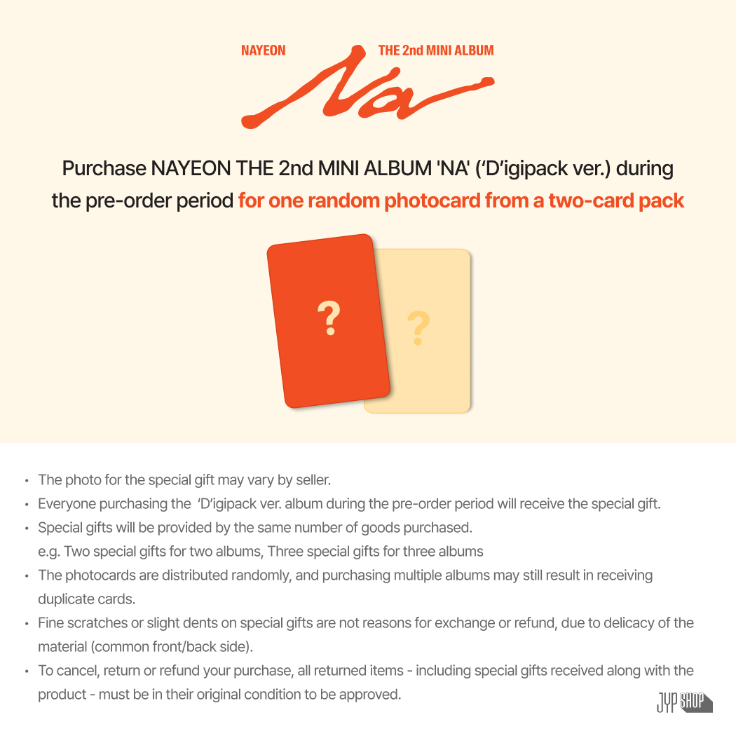 [PRE-ORDER EVENT] NAYEON THE 2nd MINI ALBUM 'NA' ('D'igipack ver.) 발매 기념 JYP SHOP 단독 특전 공개! ✅포토카드 2종 중 1종 랜덤 증정 📅예약 판매 │ 2024.05.21 ~ 🔗JYP SHOP │ litt.ly/jypshop - Exclusive Special Gift for NAYEON THE 2nd MINI ALBUM 'NA' ('D'igipack