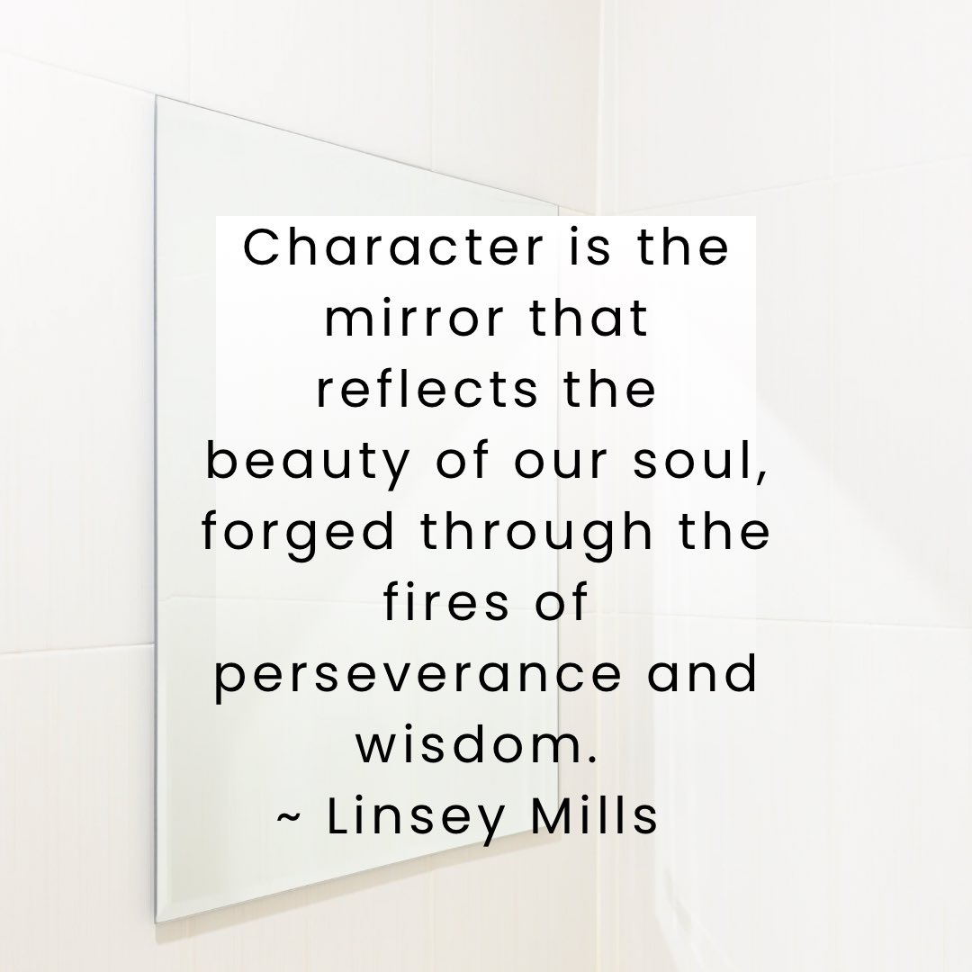 Character is the mirror that reflects the beauty of our soul, forged to the fires of perseverance and wisdom. ~Linsey Mills
#goodcharacter #soul #perseverancepaysoff #perseveranceiskey #wisdomoftheday 
Follow #currencyofconversations #callinzgroup #simplyoutrageous