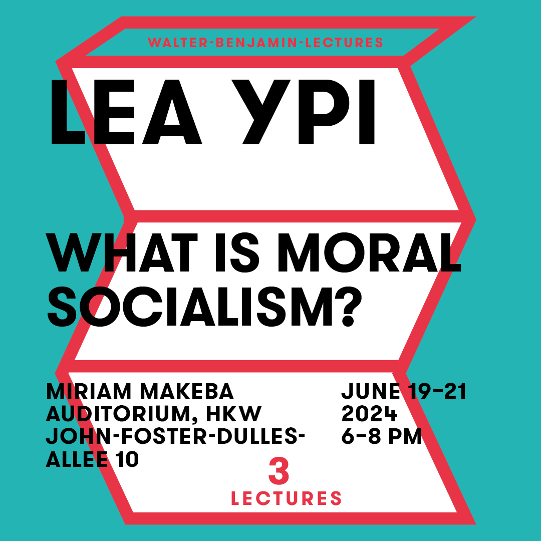 🗓️ Save the Date: In only one month it is finally time for this year's Benjamin Lectures by our Chair @lea_ypi! In three lectures, from Wed 19.6. to Fr 21.6., she will present her ideas on what is essential for a moral version of socialism. @HKW_Berlin