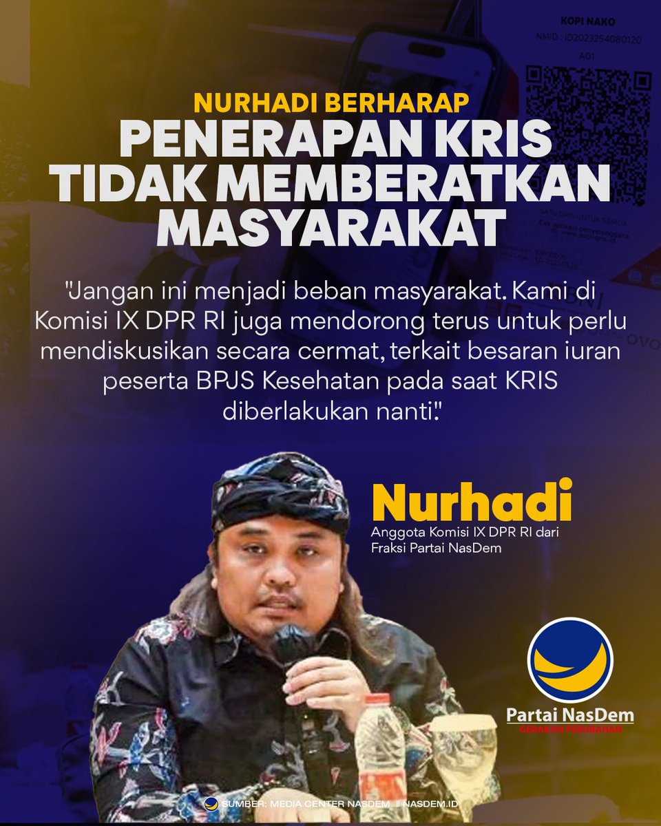 Anggota Komisi IX DPR RI dari Fraksi Partai NasDem, Nurhadi, mengapresiasi penghapusan kelas bagi peserta Badan Penyelenggara Jaminan Sosial (BPJS) Kesehatan yang akan digantikan dengan sistem Kelas Rawat Inap Standar (KRIS). Nurhadi mewanti-wanti penerapan sistem KRIS karena