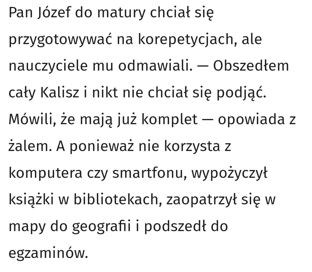 Pan Józef, 84-letni maturzysta o nauce do matury, w Onecie.
Na miejscu nauczycieli, wstydziłabym się.
Pan Józef chce studiować. Z całego serca życzę mu spełnienia marzeń.
Powodzenia!