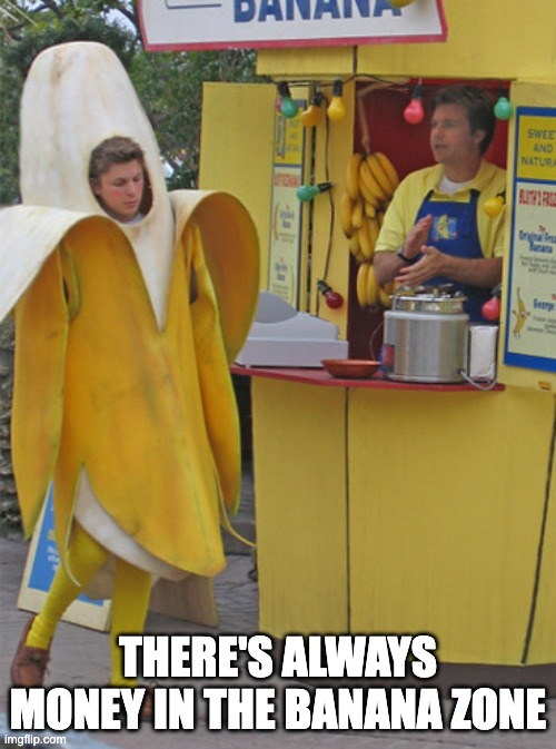 always money in the banana zone