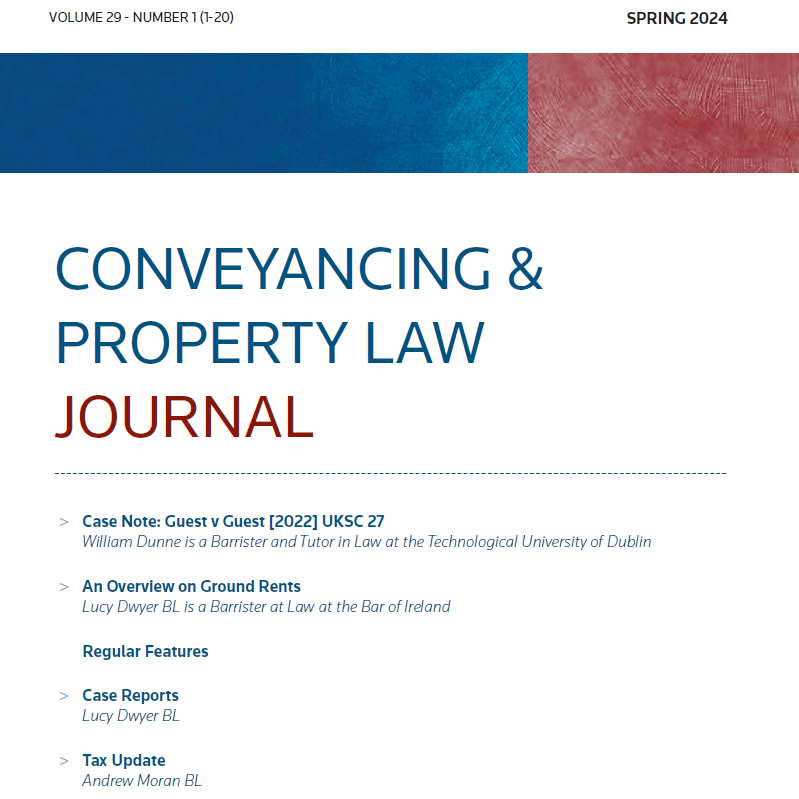 (2024) 29(1) CONVEYANCING AND PROPERTY LAW JOURNAL is now available on Westlaw IE and ProView.