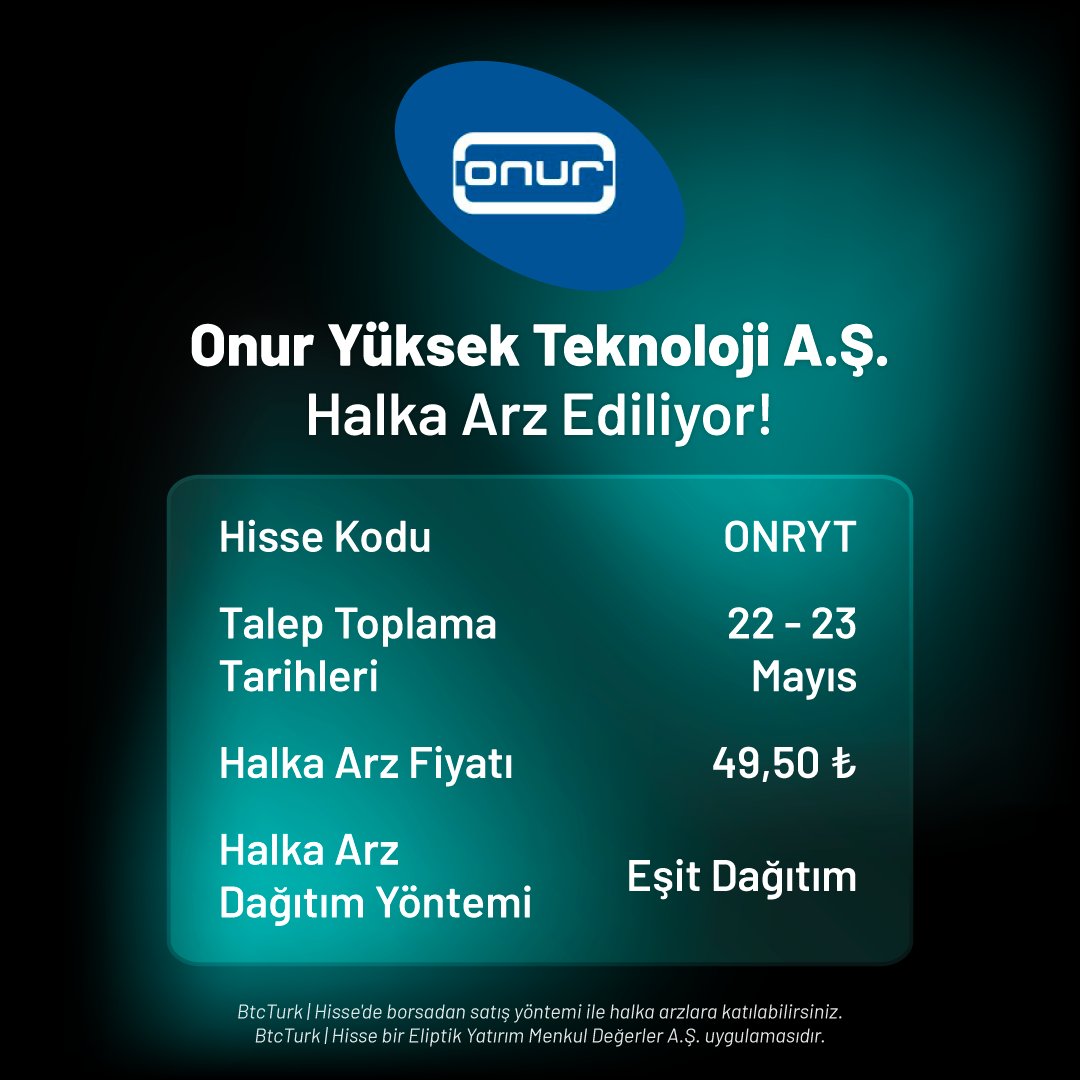 Onur Yüksek Teknoloji A.Ş. 22-23 Mayıs’ta halka arz ediliyor!
Fiyatlar ekranına ONRYT yazarak aratabilir, halka arza kolaylıkla katılabilirsiniz.