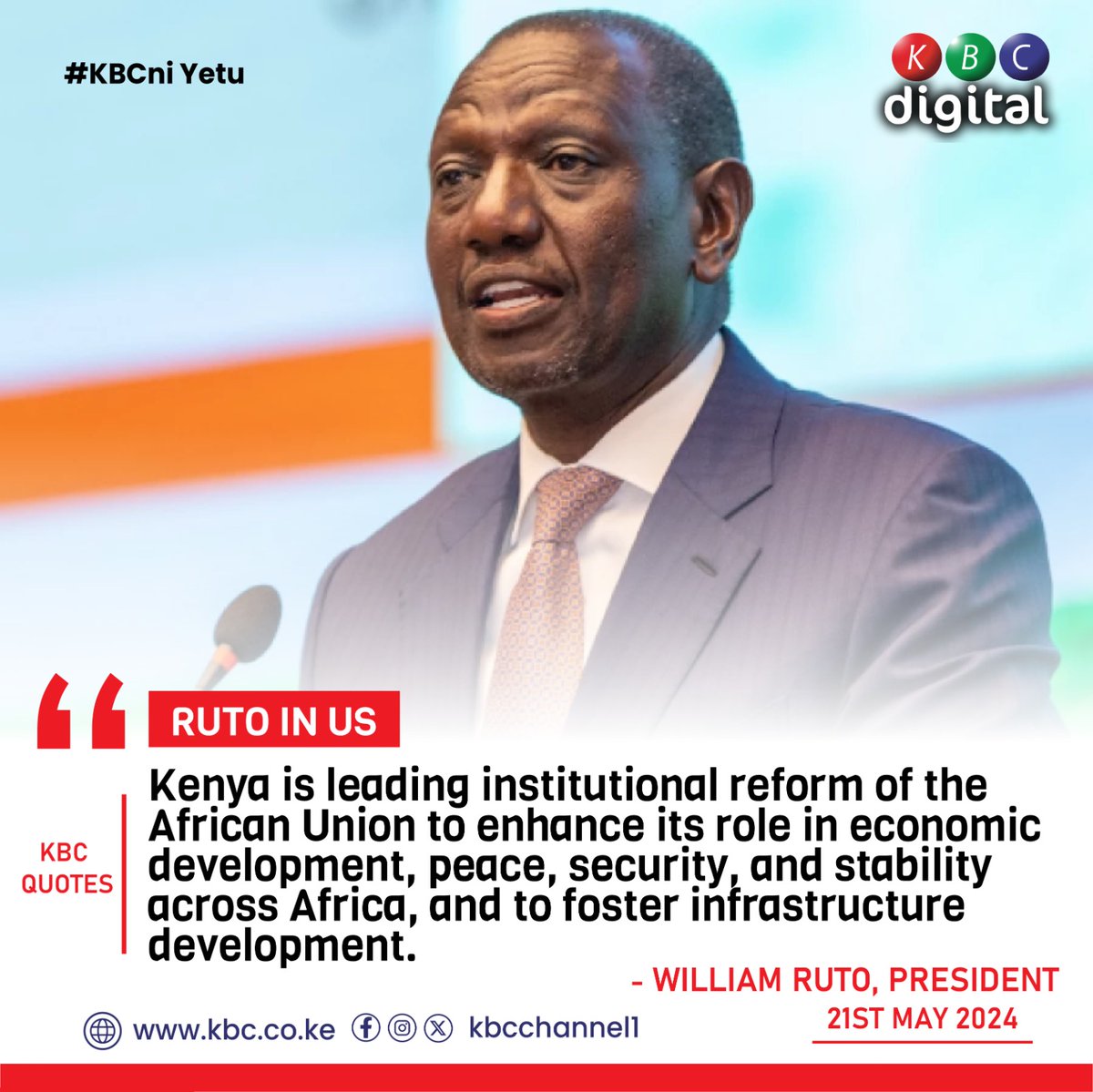 'Kenya is leading institutional reform of the African Union to enhance its role in economic development, peace, security, and stability across Africa, and to foster infrastructure development.' President William Ruto ^RO