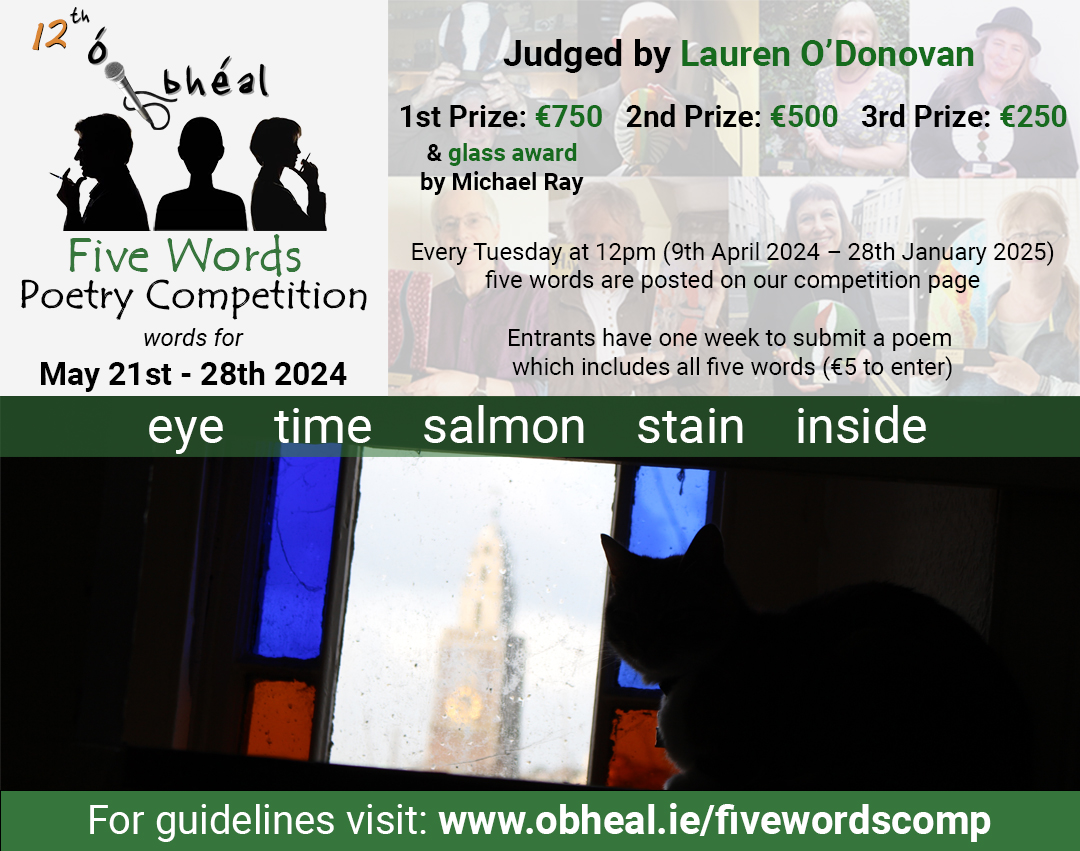The five words for 21st - 28th May 2024 are: eye ~ time ~ salmon ~ stain ~ inside Submission guidelines: http://obheal.iefivewordscomp @poetryireland @MunLitCentre @artscouncil_ie #Five #Words #Poetry #Competition Photo by Brendan Duffin
