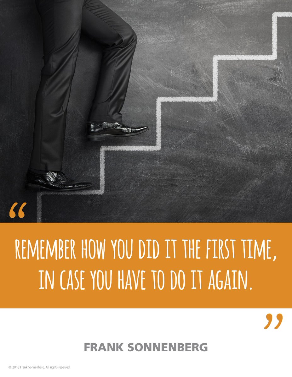 “Remember how you did it the first time, in case you have to do it again.” ~ Frank Sonnenberg ➤  bit.ly/2BBkxlu  #LessonsLearned