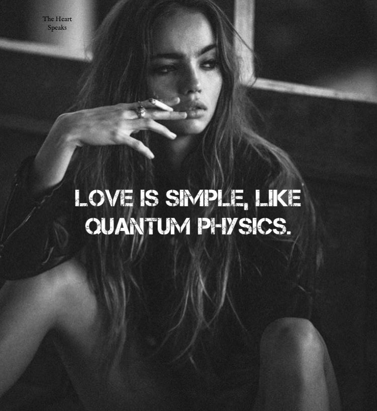 Love is simple, like quantum physics..