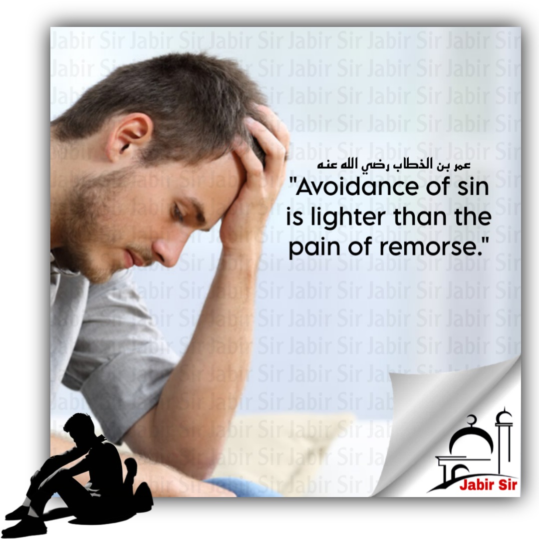 Umar Bin khattab r.a. said: 'Avoidance of sin is lighter than the pain of remorse. #lifelessons #jabirsir #islamquote