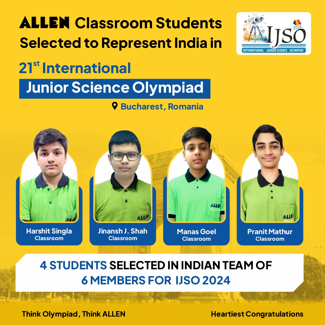 ⭐ #ALLEN Career Institute Congratulates its 4 Outstanding #ALLENites who were selected to represent India in the 21st International Junior Science Olympiad in Bucharest, Romania 🔹 Harshit Singla 🔹 Jinansh J. Shah 🔹 Manas Goel 🔹 Pranit Mathur Think Olympiad, Think ALLEN