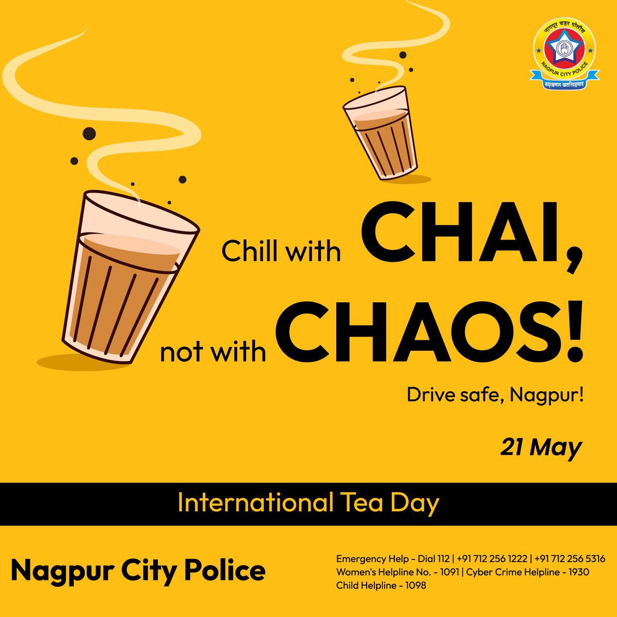 Celebrate International Tea Day with a cup of chai, not chaos! Drive safe, Nagpur. #InternationalTeaDay #DriveSafe #NagpurCityPolice #RavinderSingal