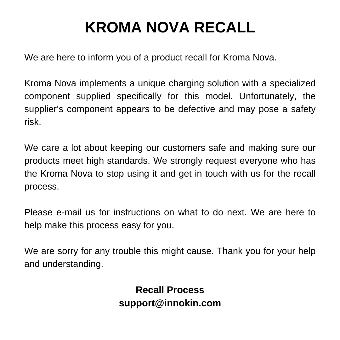 𝗞𝗥𝗢𝗠𝗔 𝗡𝗢𝗩𝗔 𝗥𝗘𝗖𝗔𝗟𝗟 We're recalling Kroma Nova due to a potentially faulty charging component. For your safety, please stop using it and contact us. 📧 Email us at support@innokin.com for easy recall instructions. Sorry for the inconvenience, and thank you!!!