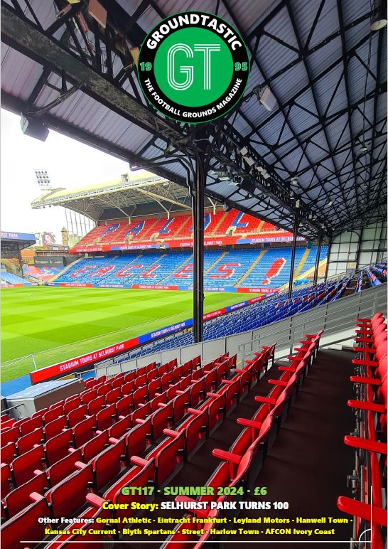 The countdown to publication of issue 117 of Groundtastic is under way. Our lead feature is on Crystal Palace's Selhurst Park, which turns 100 in August. There's lots more in the 80 ad-free pages. Pre-order now for deliver from 1st June. groundtastic.co.uk