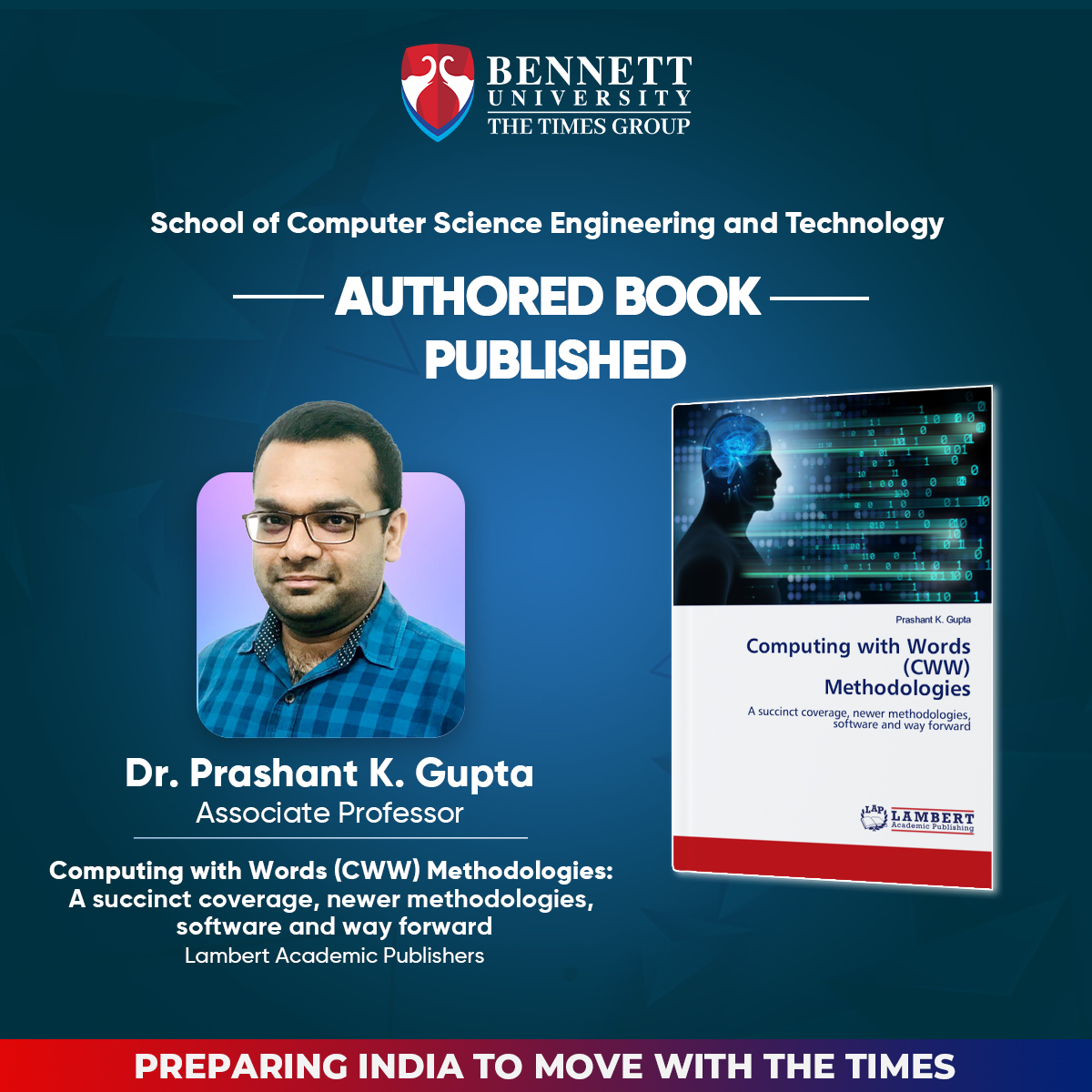 Congratulations, to Dr. Prashant K. Gupta (Associate Professor #scsetbennett) for publishing the book as an author on, “Computing with Words (CWW) Methodologies: A succinct coverage, newer methodologies, software and way forward“, published by Lambert Academic.
#bennettuniversity