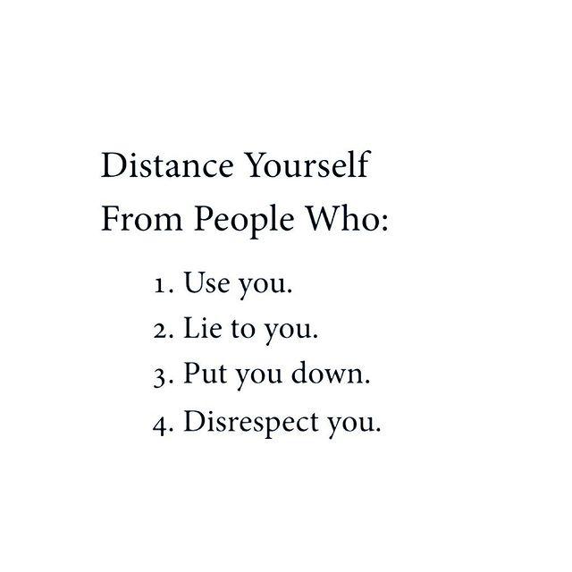 Distance yourself from people who: