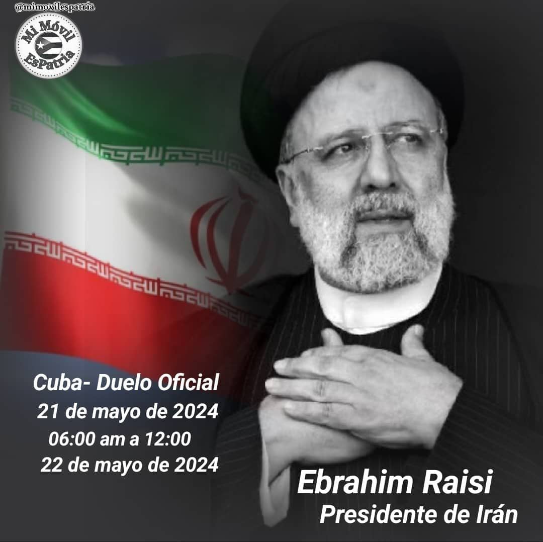 El Presidente de #Cuba 🇨🇺, @DiazCanelB, decretó Duelo Oficial por el fallecimiento del Presidente de #Irán 🇮🇷, S. E. Dr. Seyyed Ebrahim Raisi, desde las 06:00 horas del 21 de mayo hasta las 12:00 de la noche del 22 de mayo de 2024.
