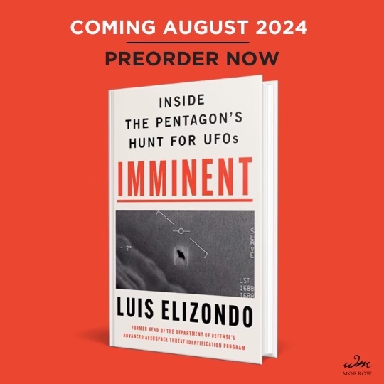 LueElizondo's tweet image. It is my honor and my duty to share this information with you now: my new book, IMMINENT: Inside the Pentagon’s Hunt for UFOs will be published by William Morrow in August 2024.

IMMINENT is my call to action. The stakes could not be higher.

This is an accurate portrayal of…