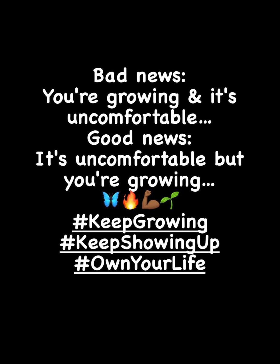 Bad news:
You’re growing & it’s uncomfortable… 
Good news:
It’s uncomfortable but you’re growing… 
🦋🔥💪🏾🌱
#KeepGrowing #KeepShowingUp #EmbraceTheJourney #TheMarathonContinues #OwnYourLife