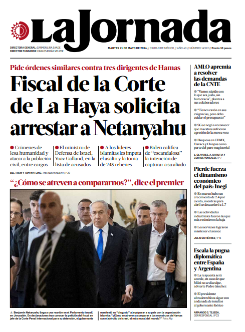 #FelizMartes Hoy en la portada de @LaJornada: -Fiscal de la Corte de #LaHaya solicita arrestar a @netanyahu -#AMLO apremia a resolver las demandas de la #CNTE -Pierde fuerza el dinamismo económico del país: @INEGI_INFORMA -Escala la pugna diplomática entre #España y #Argentina