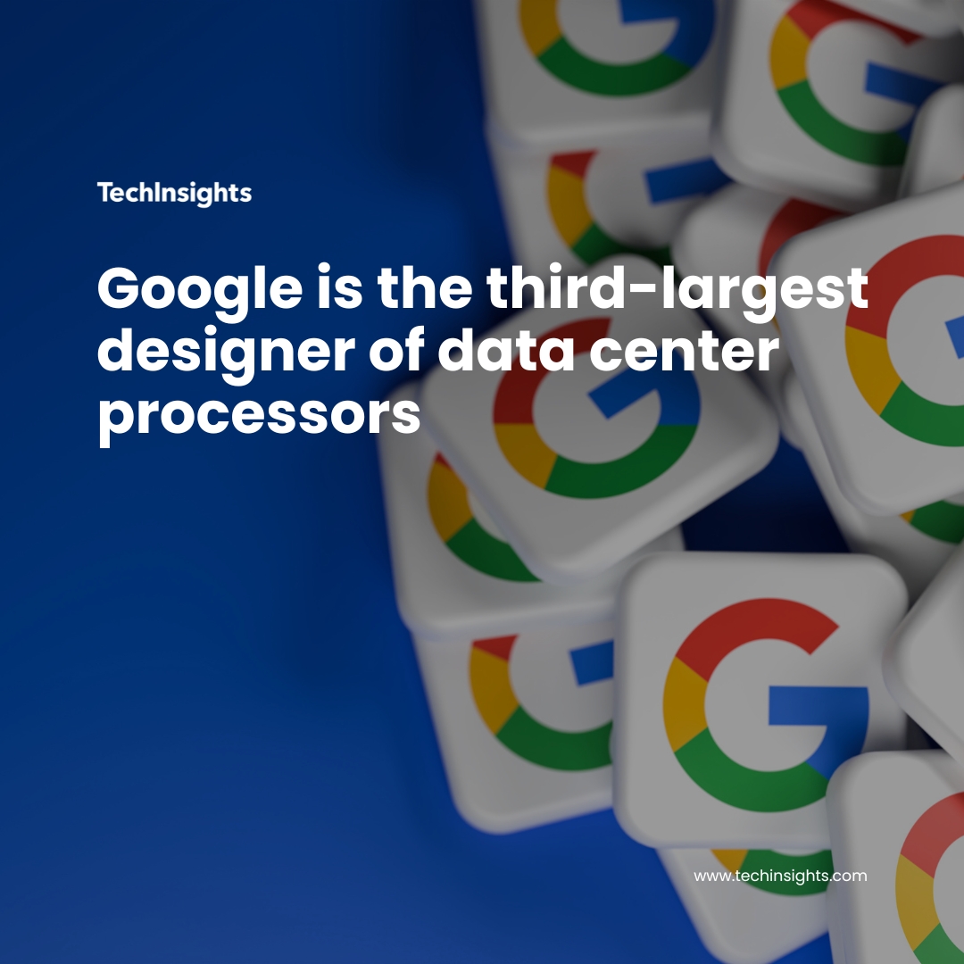 Breaking News: @Google is now the third-largest designer of data center processors, with a market share comparable to more prominent chip companies such as #Intel or #AMD. bit.ly/4bQ4zW5

Read more on the TechInsights Platform (no log-in required) bit.ly/4bQ4zW5