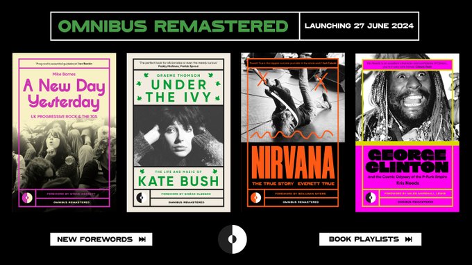 Out 27 June, Everett True #Nirvana, The True Story, Kris Needs #GeorgeClinton & The Cosmic Odyssey Of The P-Funk Empire, Graeme Thomson Under The Ivy, The Life And Music Of #KateBush and Mike Barnes A New Day Yesterday revised books are out via Omnibus.