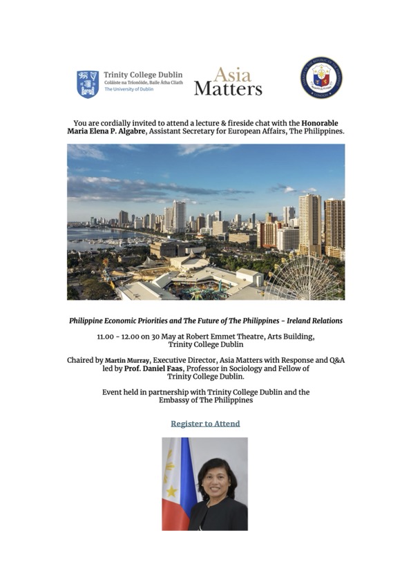 Invitation to attend a Conversation with the Honorable Maria Elena P. Algabre, Assistant Secretary for European Affairs, The Philippines 30 May at Trinity College Dublin Register on tinyurl.com/y5jksjjd @tcddublin @TCD_Innovation @EI_AsiaPacific @Bordbia @duseastwt @IUAIntl