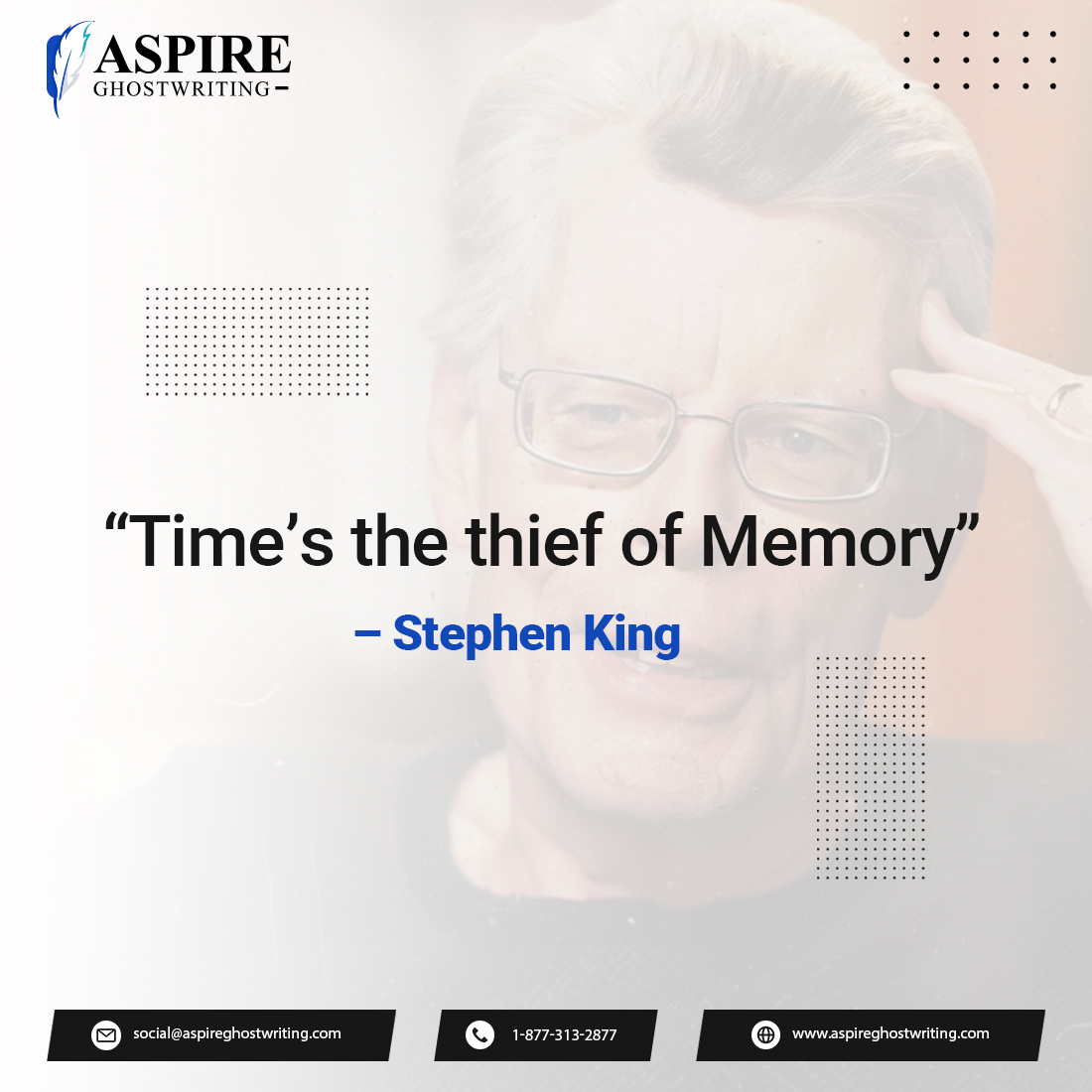 Stephen King's words in The Gunslinger remind us of the importance of preserving memories amidst the relentless phase of time.

#aspireghostwriting #lineediting #writingstyle #bookmarketing #bookpublishing #bookwriting #bookediting