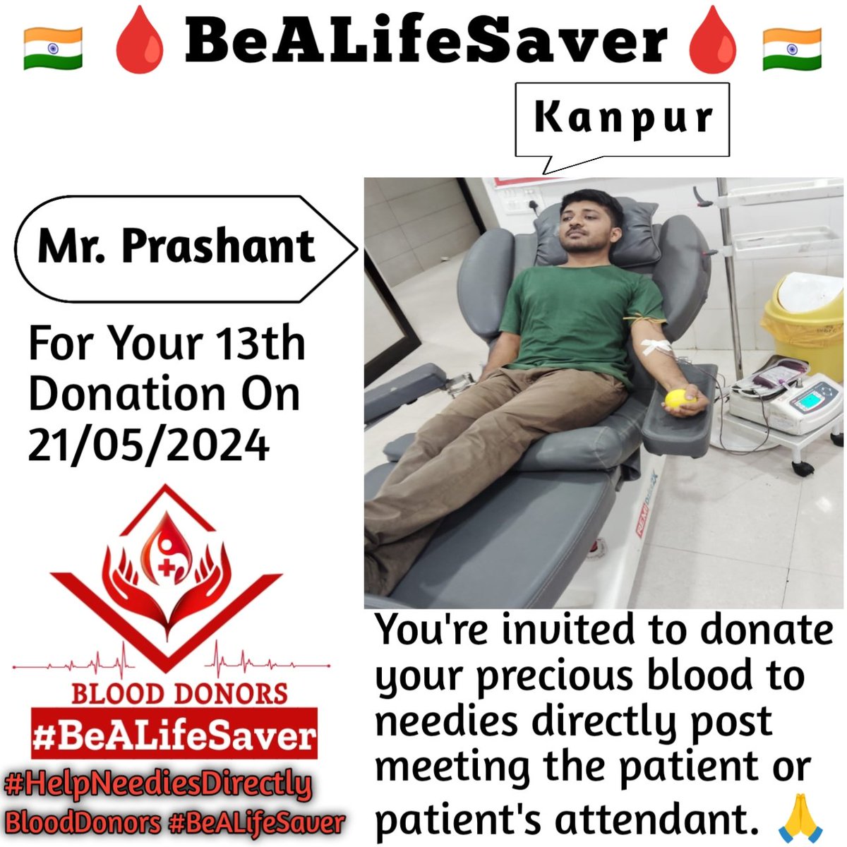 🙏 Congrats For 13th Blood Donation 🙏 Kanpur BeALifeSaver Kudos_Mr_Prashant_Ji Today's hero Mr. Prashant Ji donated blood in Kanpur for the 13th Time for one of the needies. Heartfelt Gratitude and Respect to Prashant Ji for his blood donation for Patient admitted in Kanpur.