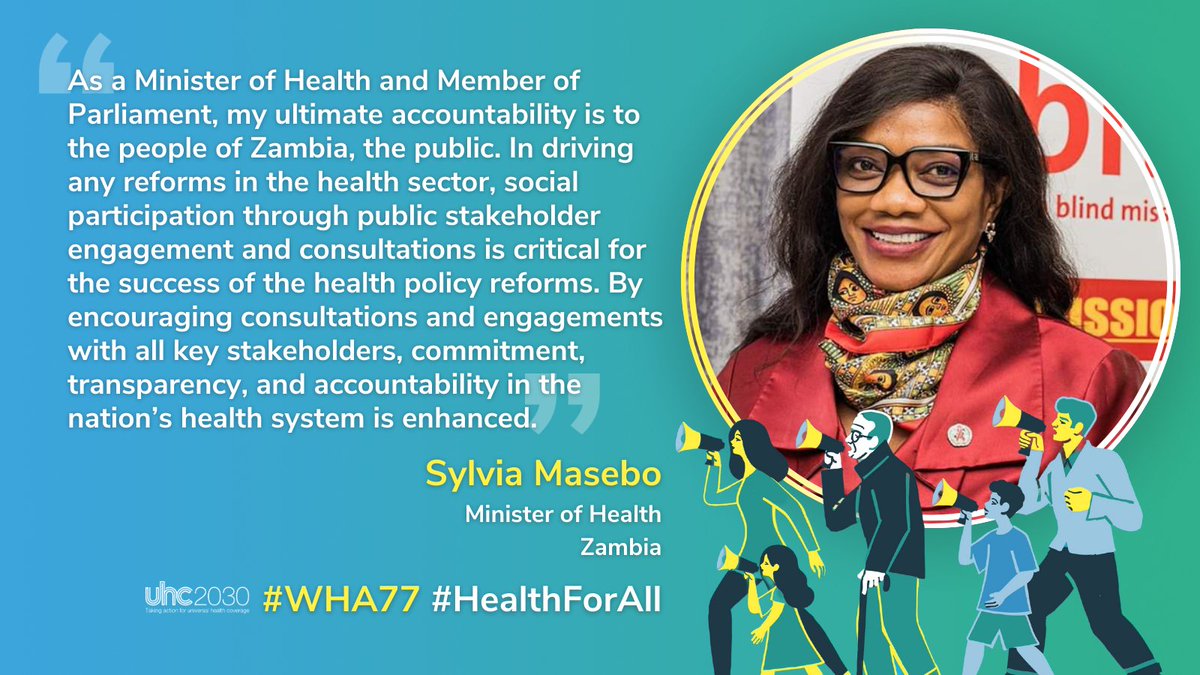 Public engagement is critical for successful health policy reforms and progress on #UniversalHealthCoverage. Thank you @SylviaTMasebo for emphasizing that meaningful #SocialParticipation enhances health systems and government representatives are accountable to the people! #WHA77