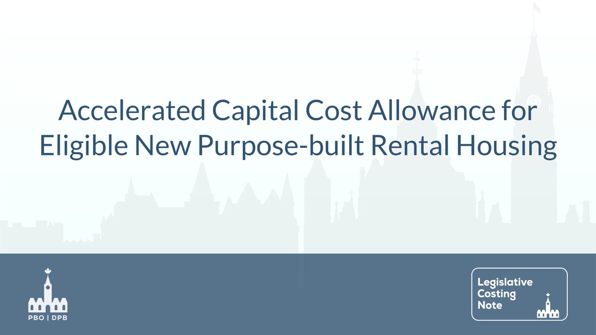 #LegislativeCostingNote: “Accelerated Capital Cost Allowance for Eligible New Purpose-built Rental Housing” pbo-dpb.ca/en/publication… #cdnecon #cdnpoli