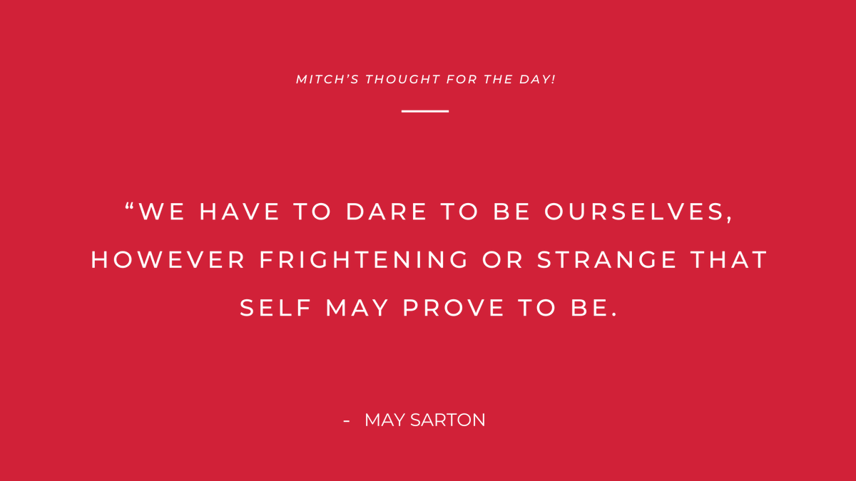 “We have to dare to be ourselves, however frightening or strange that self may prove to be.”
- May Sarton

#Mitchsthoughtoftheday #quoteoftheday #quotes #quotestoliveby #dailyquotes