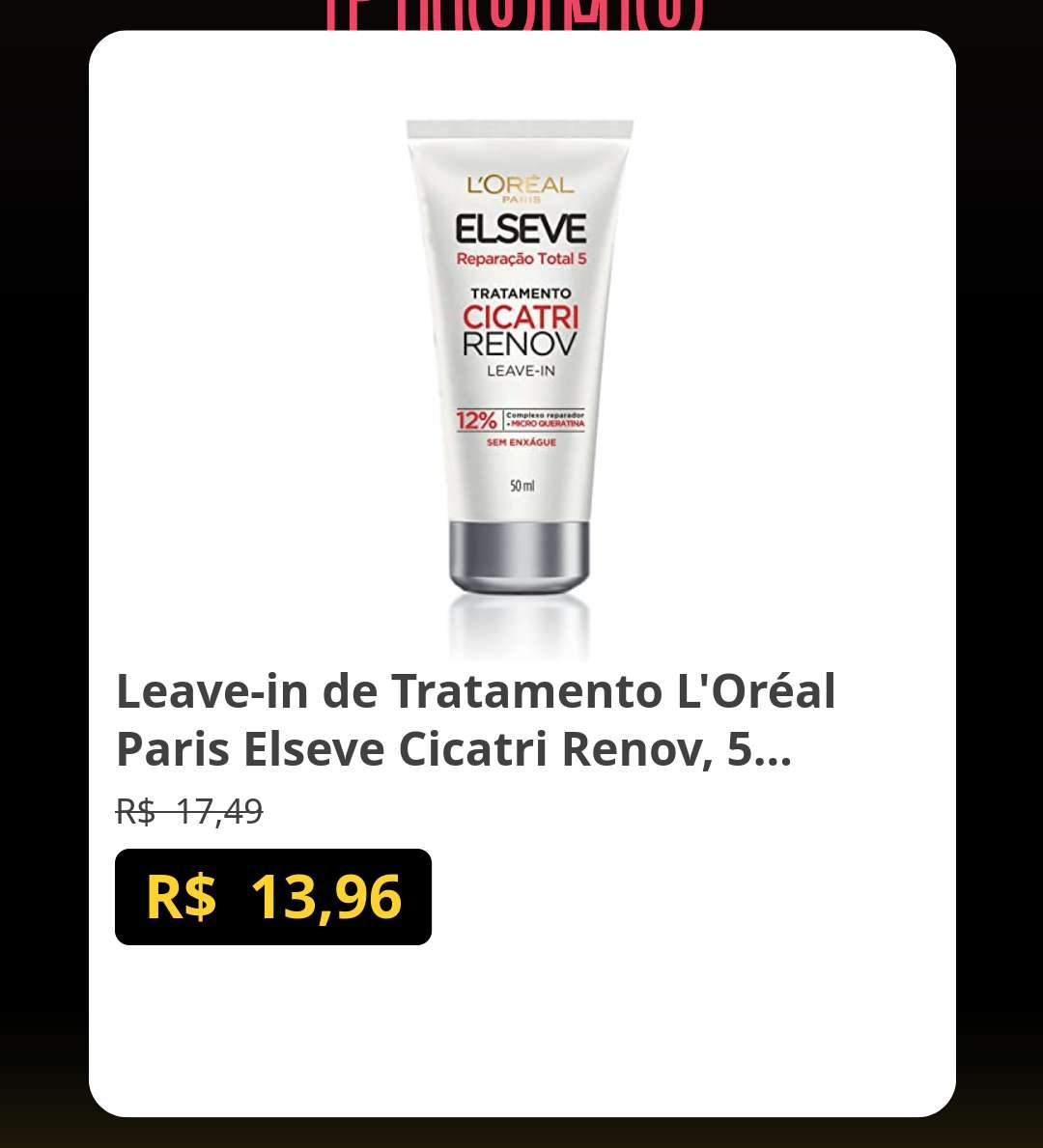 🛍️Leave-in de Tratamento L'Oréal Paris Elseve Cicatri Renov, 50ml

~de R$  17,49~
💸por R$  13,96 🚨🚨

👉Link p/ Comprar:  achadoswill.com/p/EG56pkb8dG

_*Promoção sujeita a alteração a qualquer momento*_